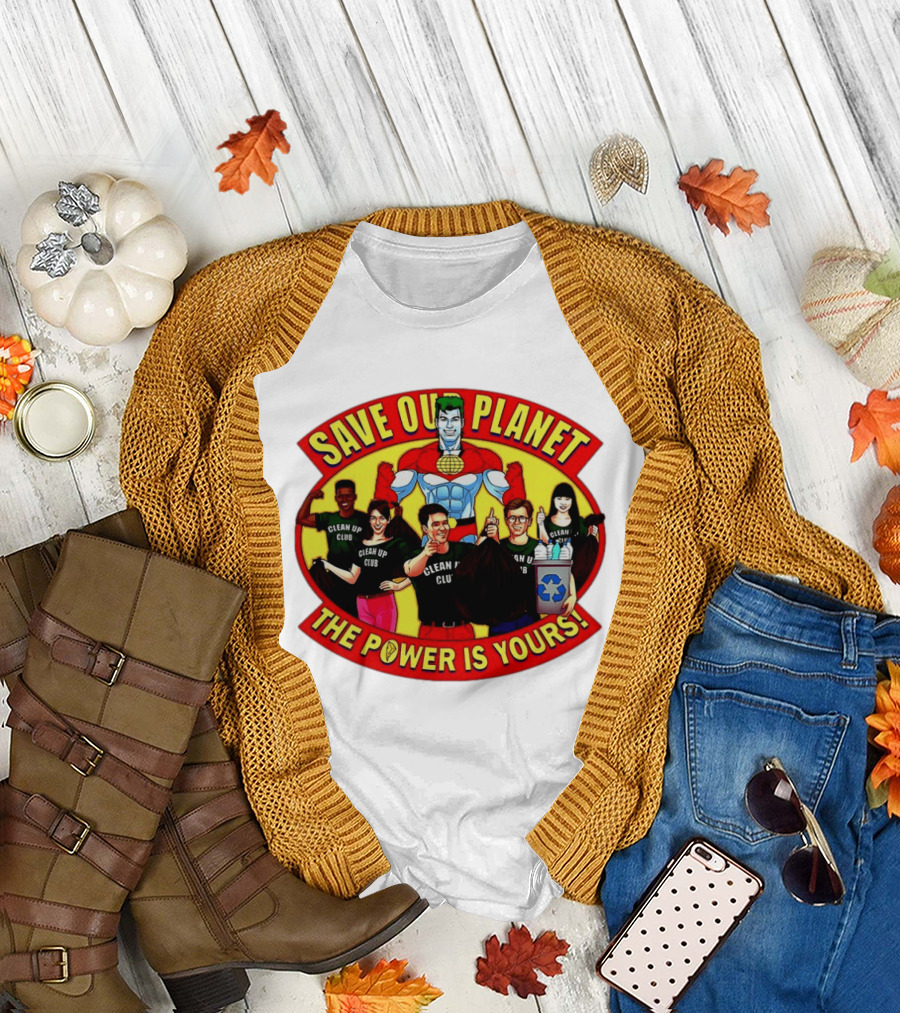 Save Our Planet Clean Up Club The Power Is Yours T-Shirt