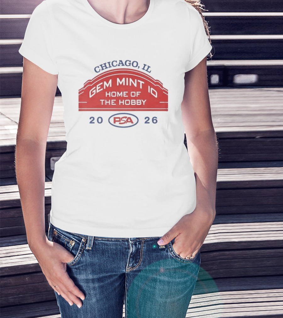 Chicago IL PSA Gem Mint 10 Home Of The Hobby 2026 T-Shirt