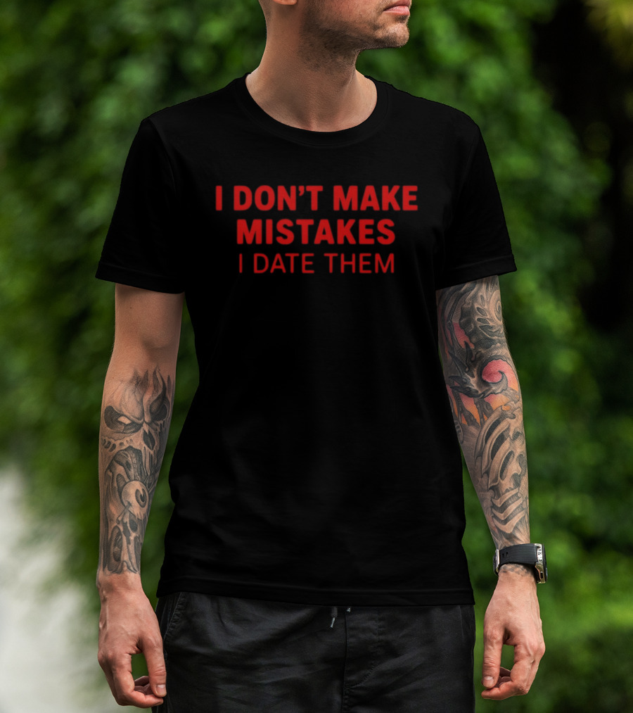 I Don't Make Mistakes I Date Them Bold Red T-Shirt