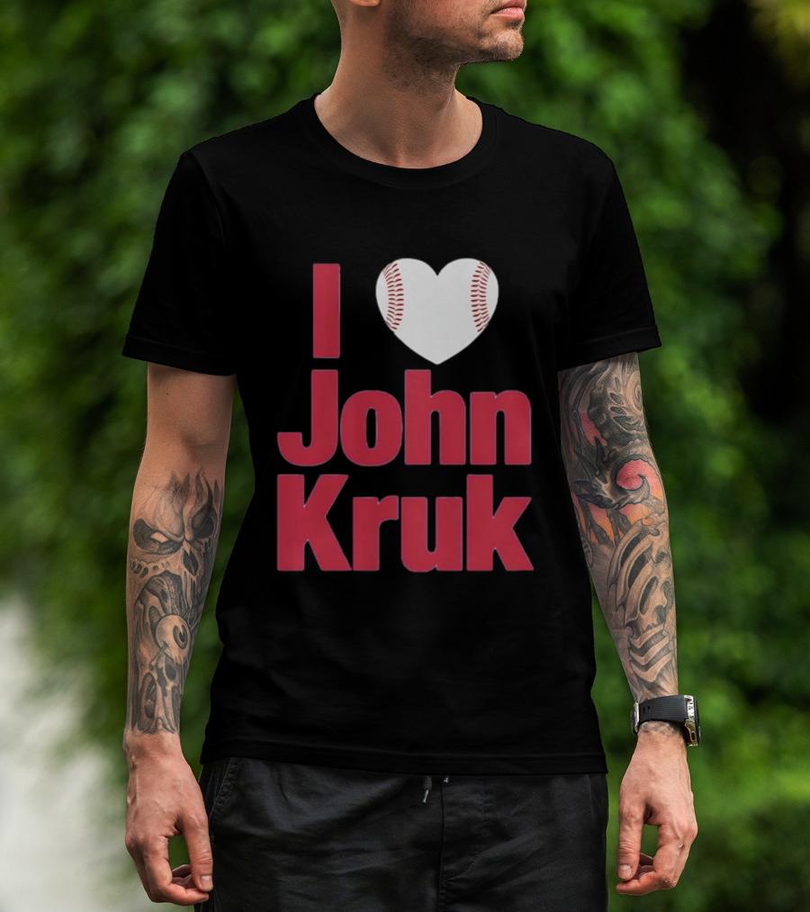 I Love John Kruk Baseball Philadelphia Phillies T-Shirt