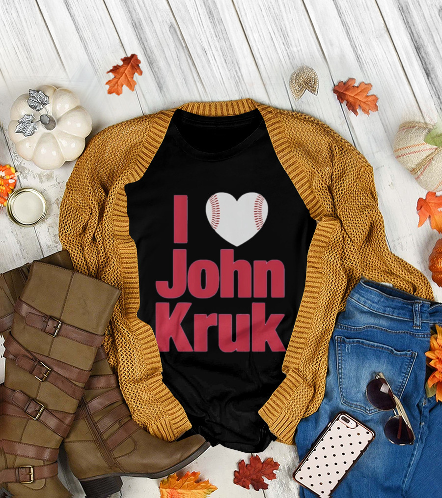 I Love John Kruk Baseball Philadelphia Phillies T-Shirt