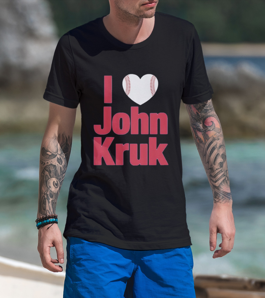 I Love John Kruk Baseball Philadelphia Phillies T-Shirt
