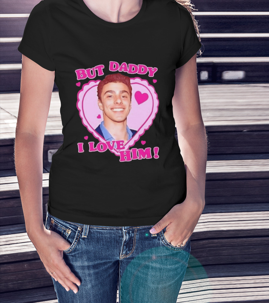 But Daddy I Love Him Heart Frame Pink Text And Hearts T-Shirt