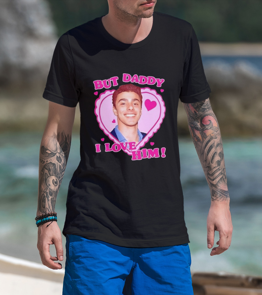 But Daddy I Love Him Heart Frame Pink Text And Hearts T-Shirt
