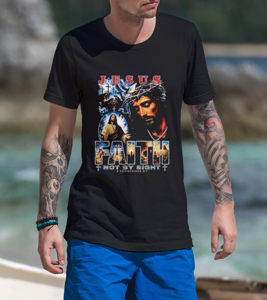 Jesus Faith Not By Sight 2 Corinthians 5 7 Religious Men's Christian T-Shirt