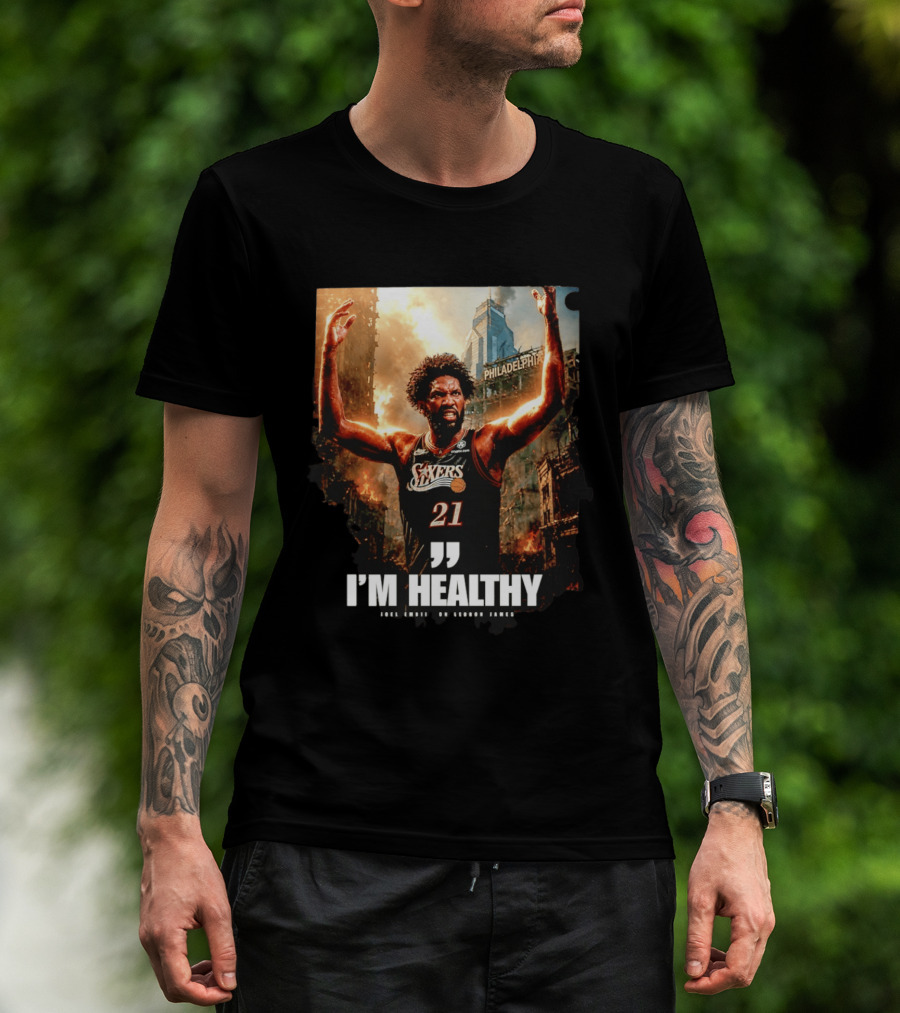 Joel Embiid Philadelphia 76ers I'm Healthy Quote Philadelphia Skyline T-Shirt