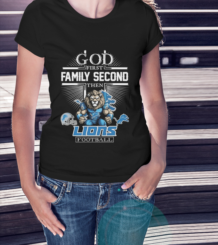 God First Family Second Then Detroit Lions Football T-Shirt