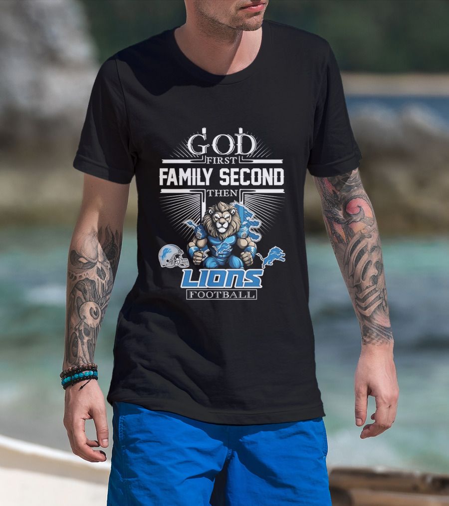 God First Family Second Then Detroit Lions Football T-Shirt