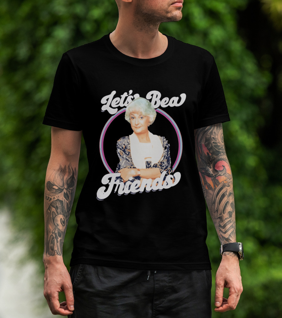 Dorothy Zbornak Let's Bea Friends Golden Girls T-Shirt