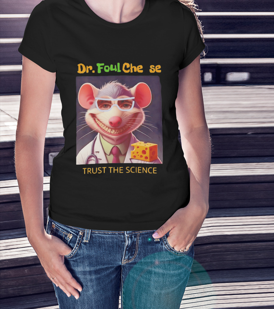 Dr FoulCheese Trust The Science Mouse T-Shirt