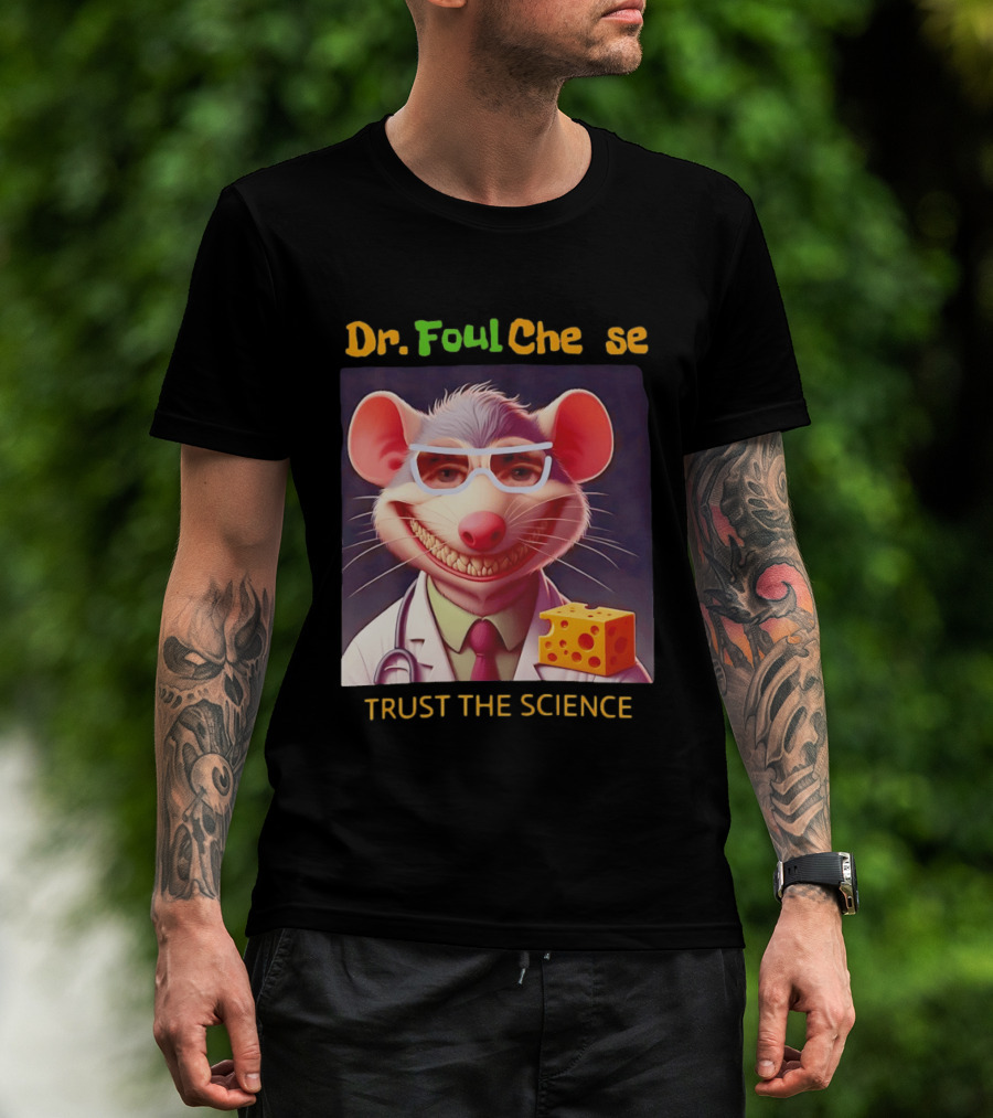 Dr FoulCheese Trust The Science Mouse T-Shirt
