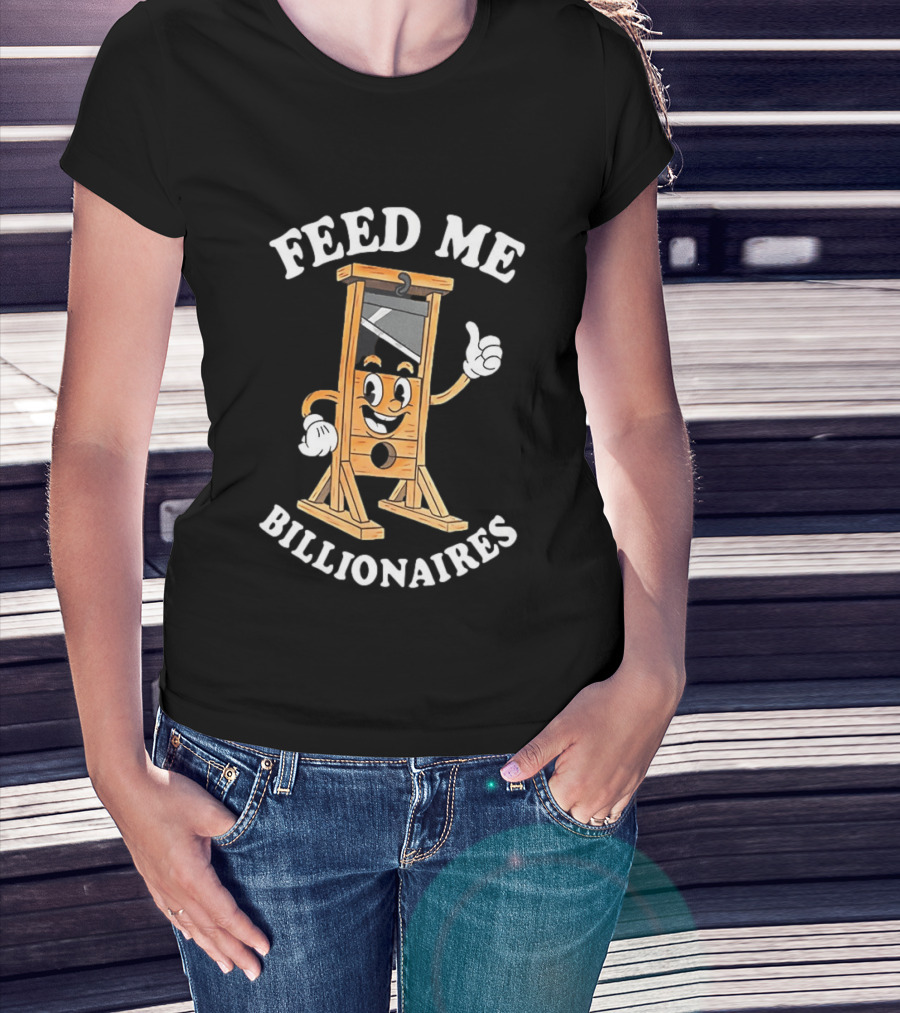 Feed Me Billionaires Guillotine Cartoon T-Shirt