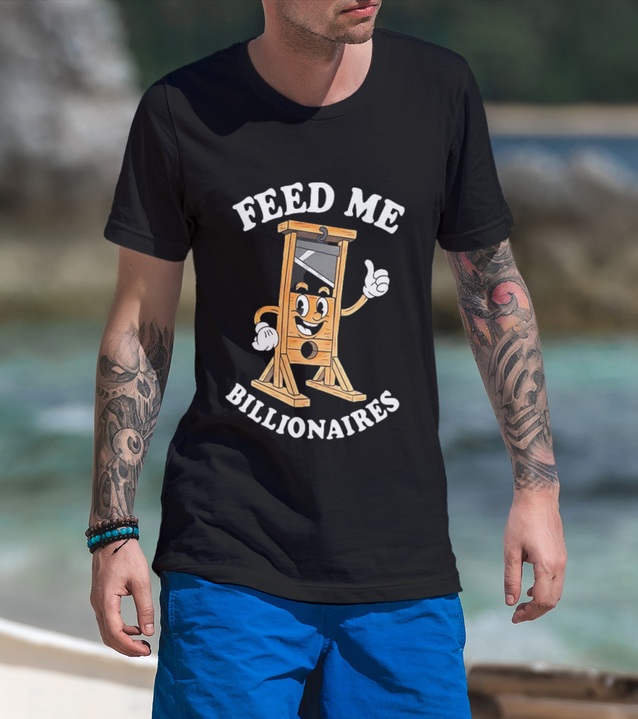 Feed Me Billionaires Guillotine Cartoon T-Shirt