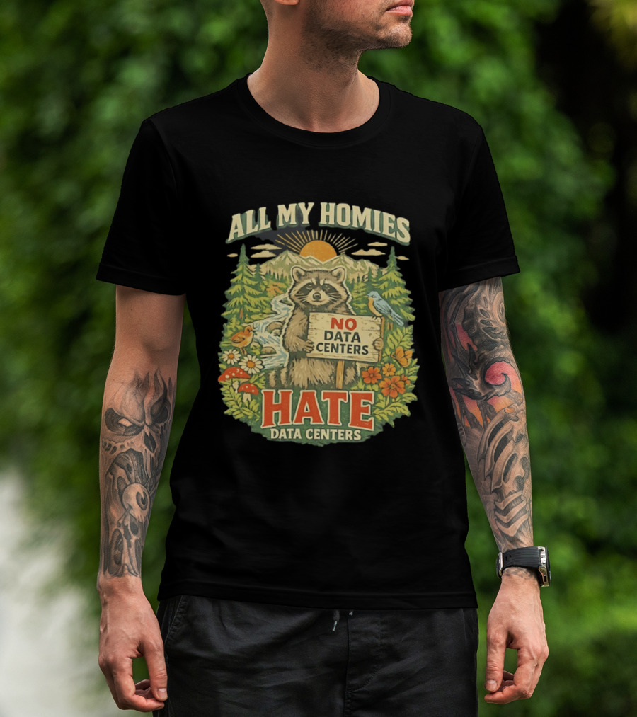 All My Homies No Data Centers Hate Data Centers Raccoon Forest Scene T-Shirt