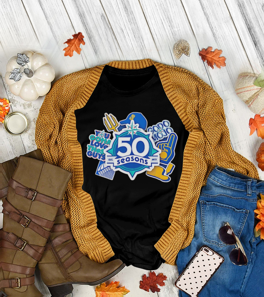 Seattle Mariners 50 Seasons 1977 You Gotta Love These Guys SoDo Mojo T-Shirt