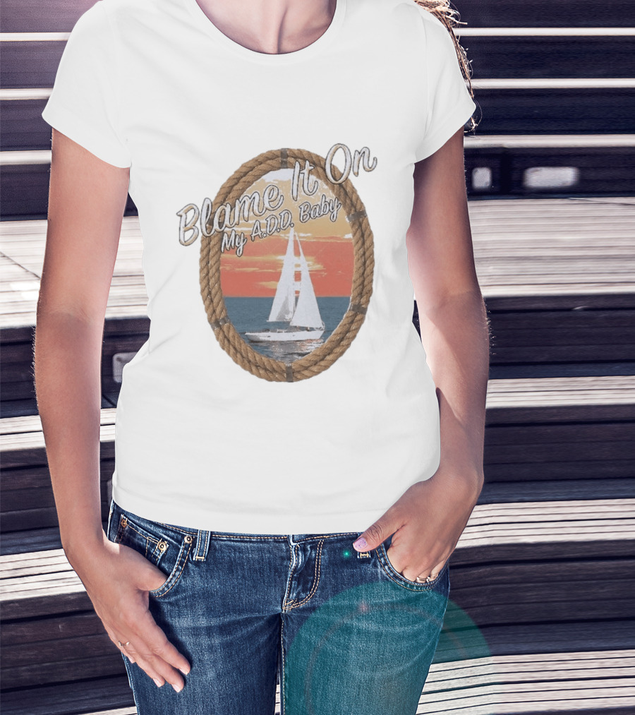 Blame It On My ADD Baby Nautical Rope Sailboat Sunset T-Shirt