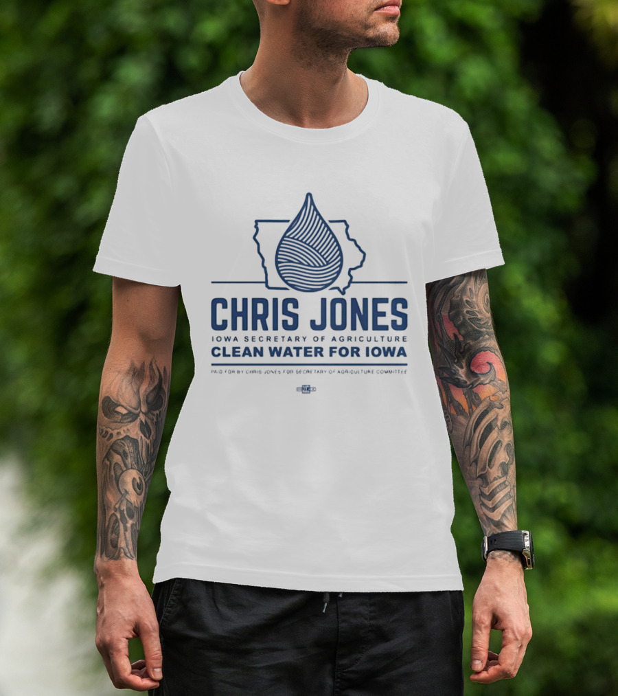Chris Jones Iowa Secretary Of Agriculture Clean Water For Iowa Map And Water Droplet T-Shirt
