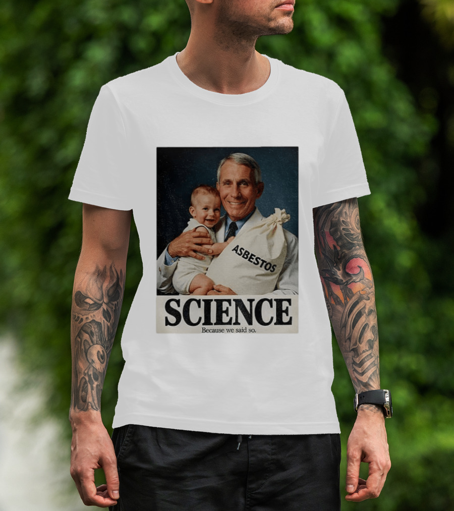 Dr Fauci Science Asbestos Because We Said So Baby T-Shirt