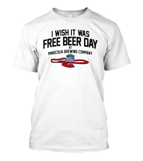 I Wish It Was Free Beer Day Minocqua Brewing Company Red Ribbon T-Shirt