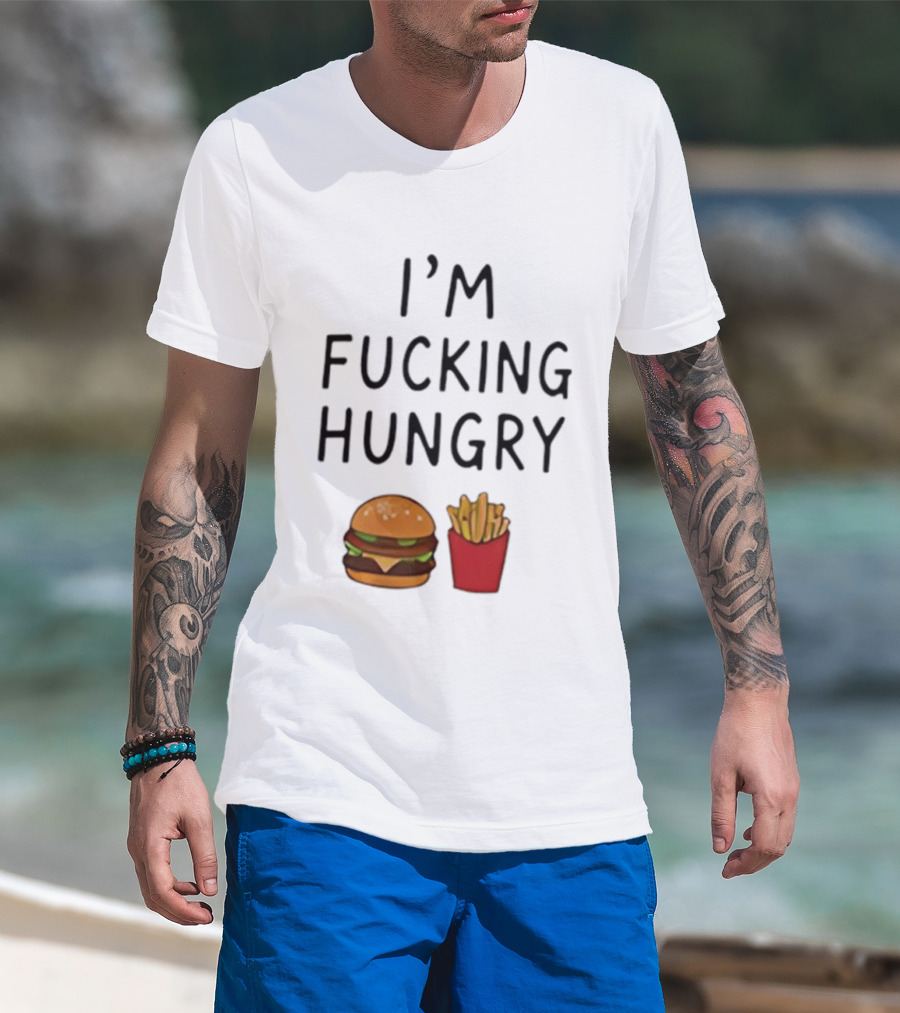 I'm Fucking Hungry Burger And Fries Fast Food Iconic Humor T-Shirt