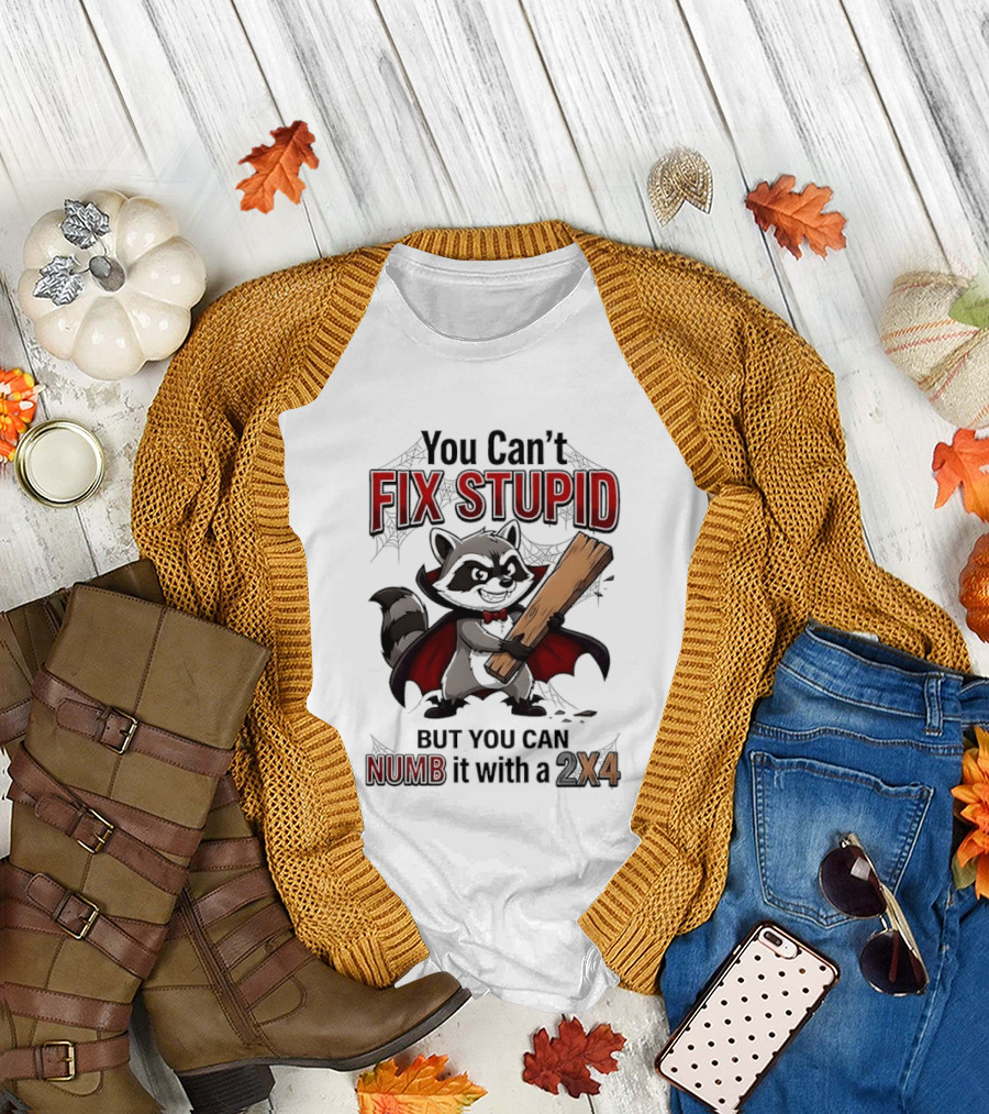 Vampire Raccoon You Can't Fix Stupid But You Can Numb It With A 2X4 T-Shirt