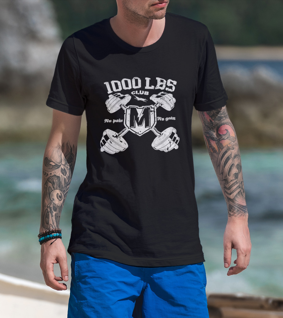 1000 LBS Club No Pain No Gain M Logo Barbell Crossed Weights T-Shirt