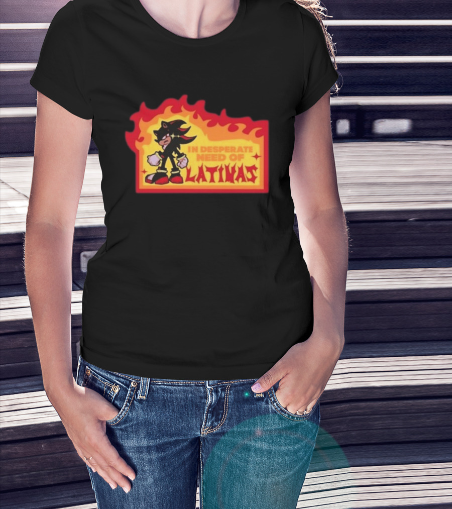 Shadow The Hedgehog In Desperate Need Of Latinas Flame T-Shirt