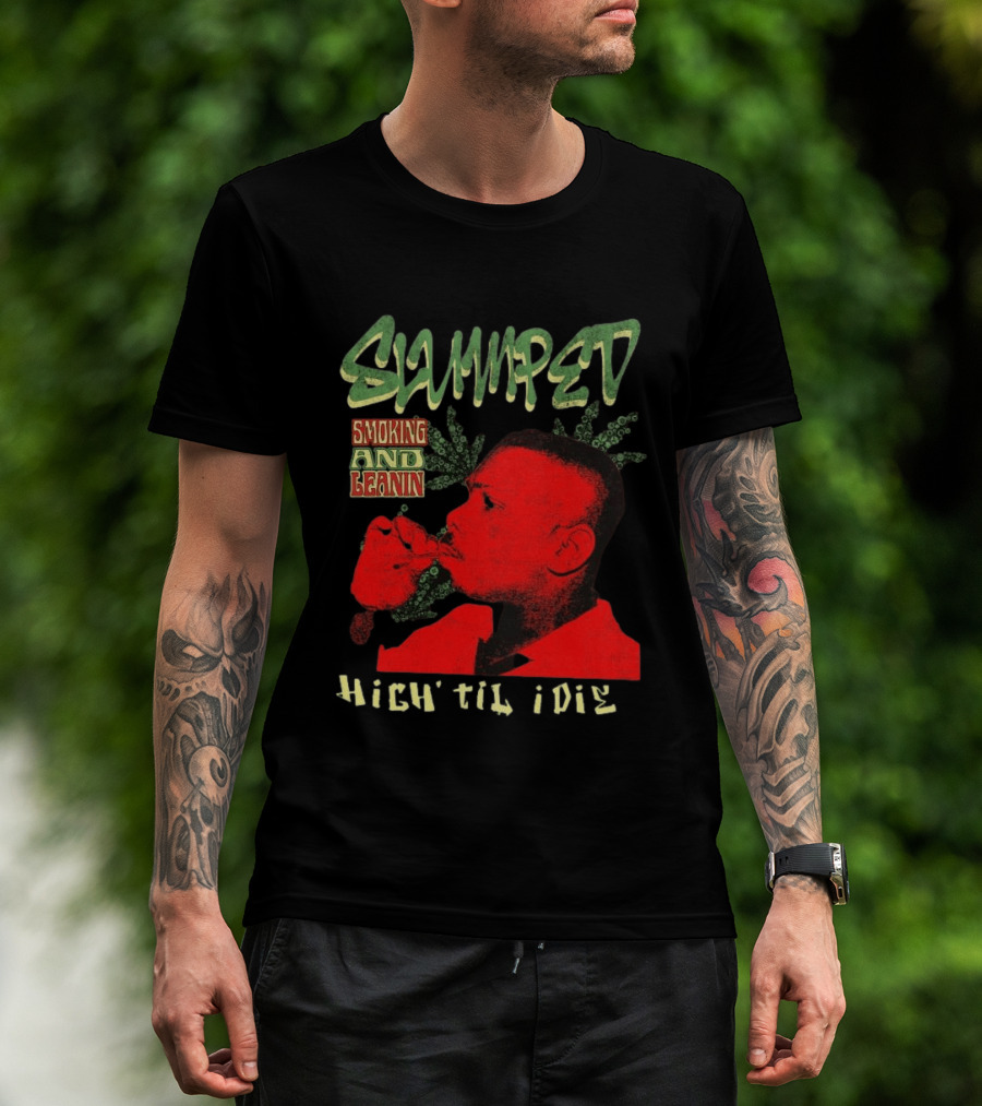 Slumped Smoking And Leanin High Til I Die 420 T-Shirt