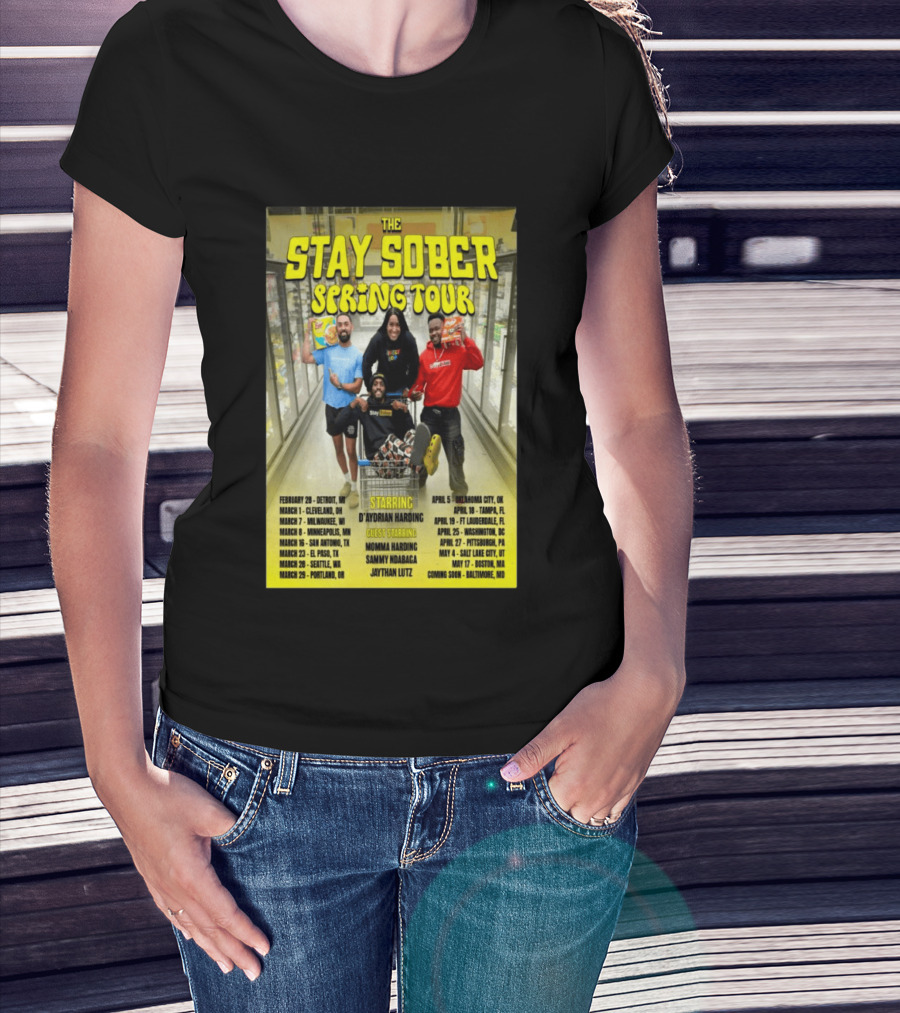 The Stay Sober Spring Tour 2025 Starring D'Aydrian Harding With Guest Stars Tour Locations And Dates T-Shirt