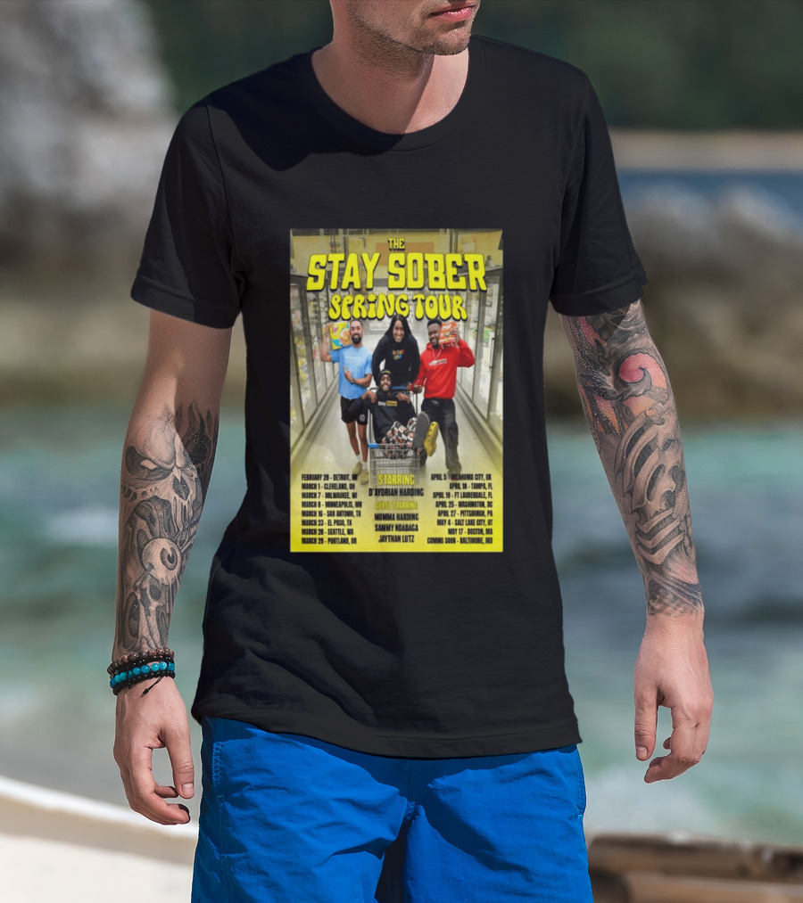 The Stay Sober Spring Tour 2025 Starring D'Aydrian Harding With Guest Stars Tour Locations And Dates T-Shirt