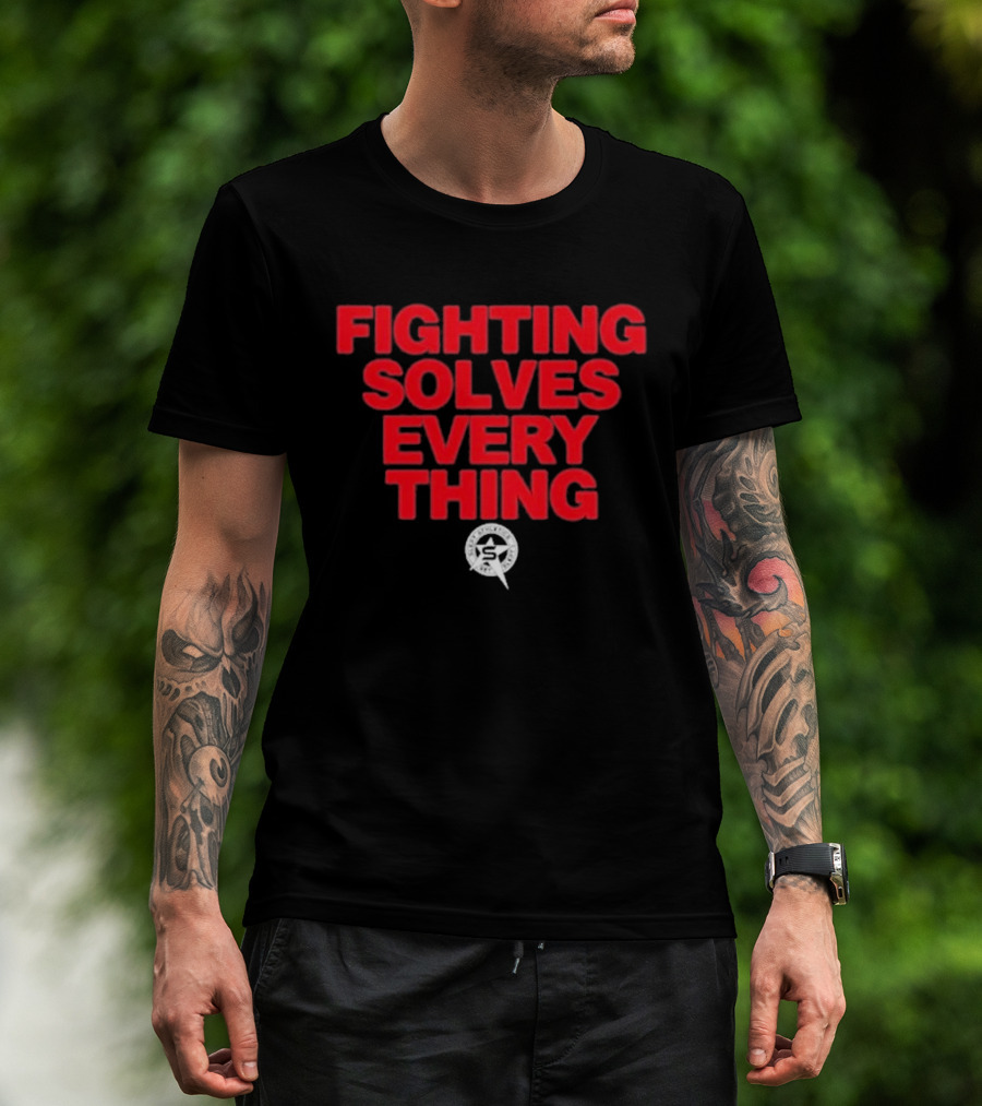 Fighting Solves Everything Tim Sylvia T-Shirt
