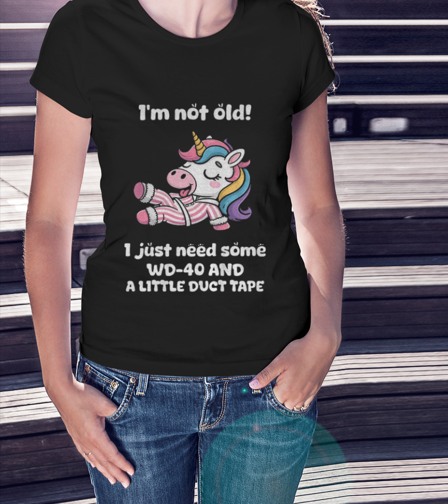 Unicorn I'm Not Old I Just Need Some WD 40 And A Little Duct Tape T-Shirt