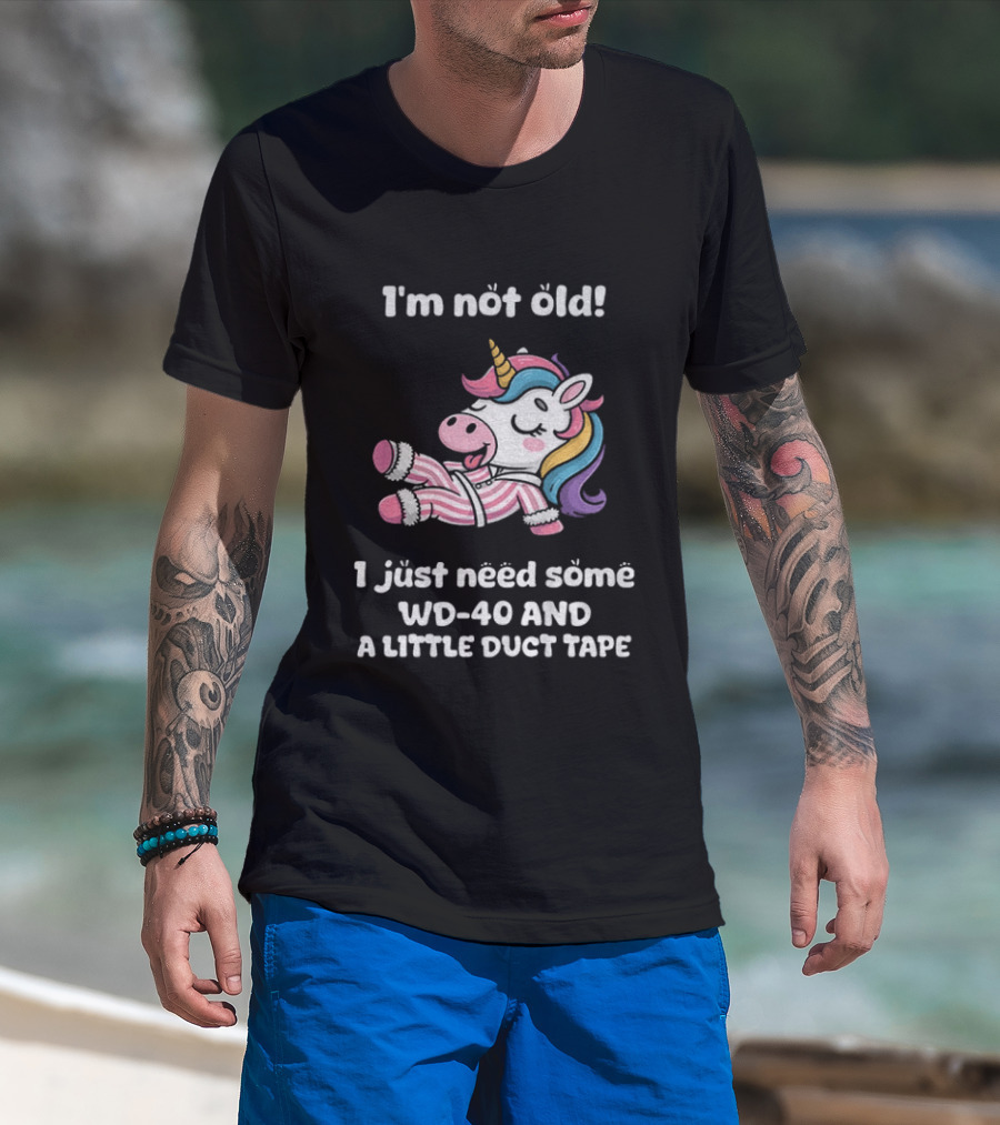 Unicorn I'm Not Old I Just Need Some WD 40 And A Little Duct Tape T-Shirt