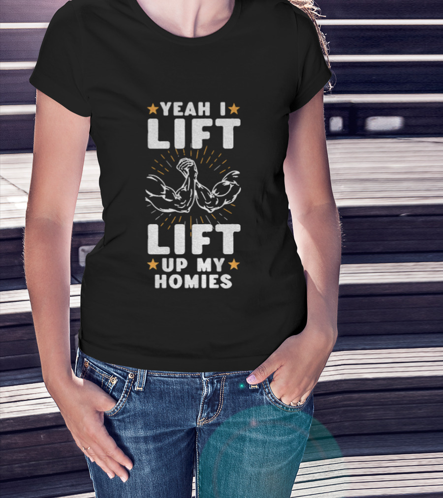 Yeah I Lift Lift Up My Homies Muscular Arms Stars T-Shirt