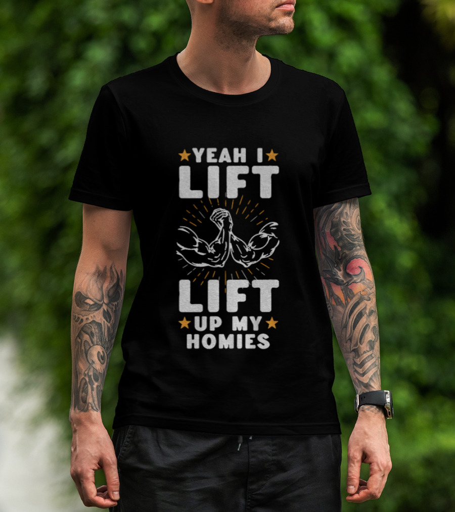 Yeah I Lift Lift Up My Homies Muscular Arms Stars T-Shirt