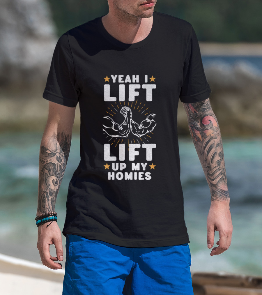 Yeah I Lift Lift Up My Homies Muscular Arms Stars T-Shirt