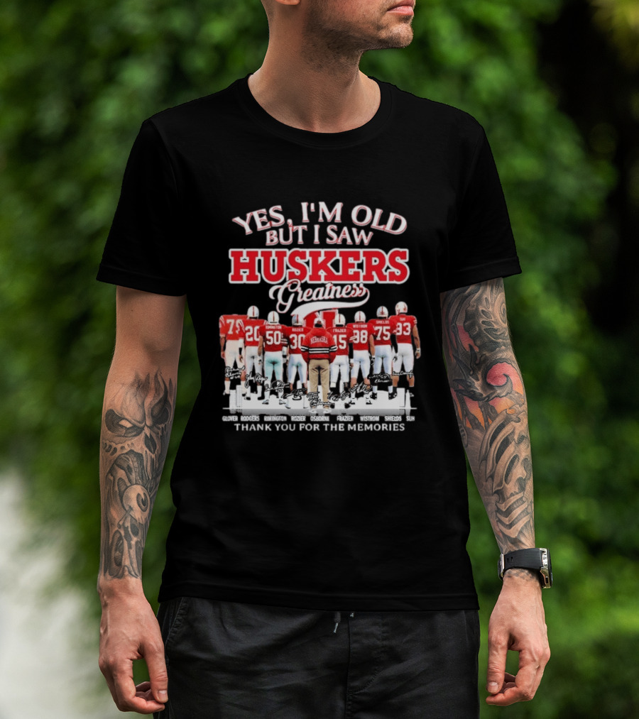 Yes I'm Old But I Saw Huskers Greatness Thank You For The Memories Nebraska Cornhuskers Signatures T-Shirt