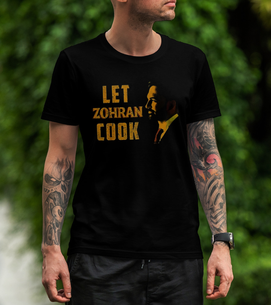 Let Zohran Cook Political Message Zohran Mamdani T-Shirt