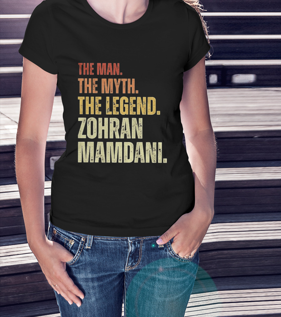 The Man The Myth The Legend Zohran Mamdani Political T-Shirt