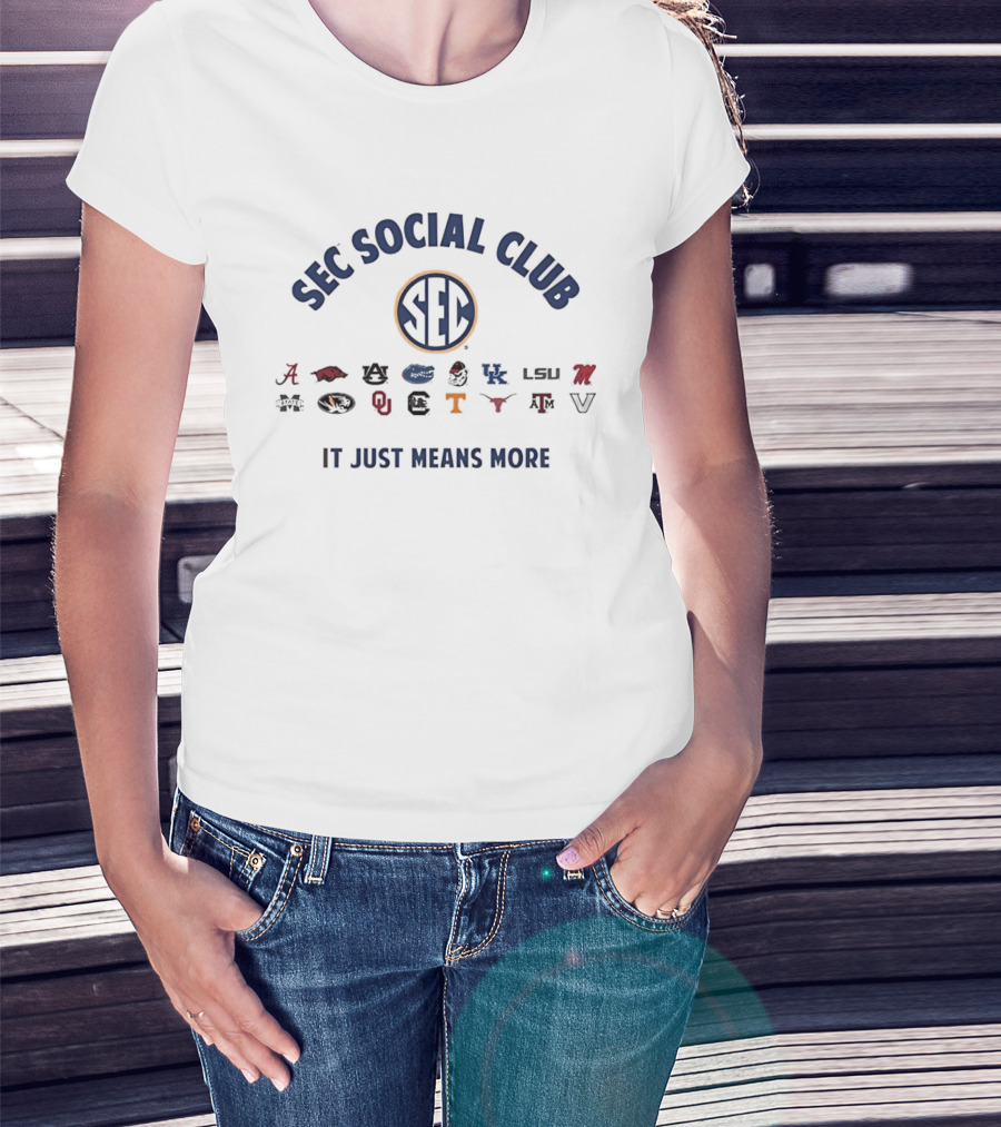SEC Social Club It Just Means More Alabama Georgia Florida LSU Arkansas Oklahoma Tennessee Kentucky Texas T-Shirt