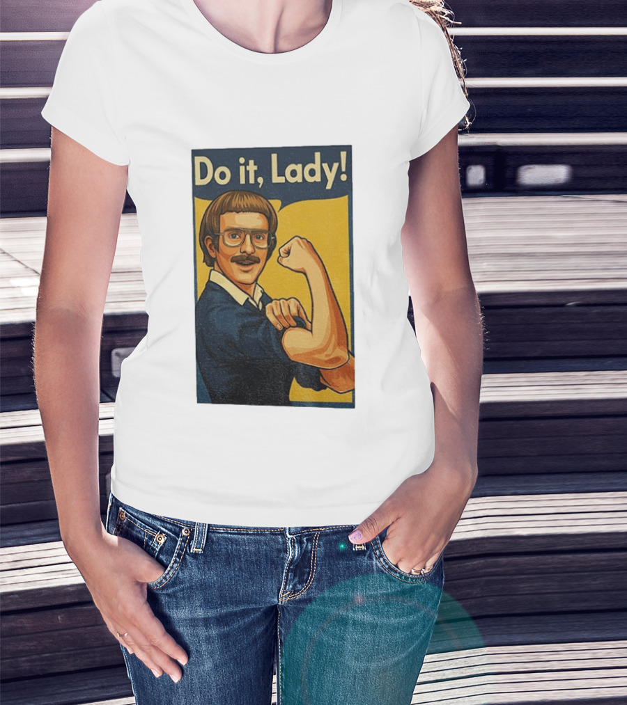 Do It Lady Meme Feminist Empowerment Rosie The Riveter T-Shirt