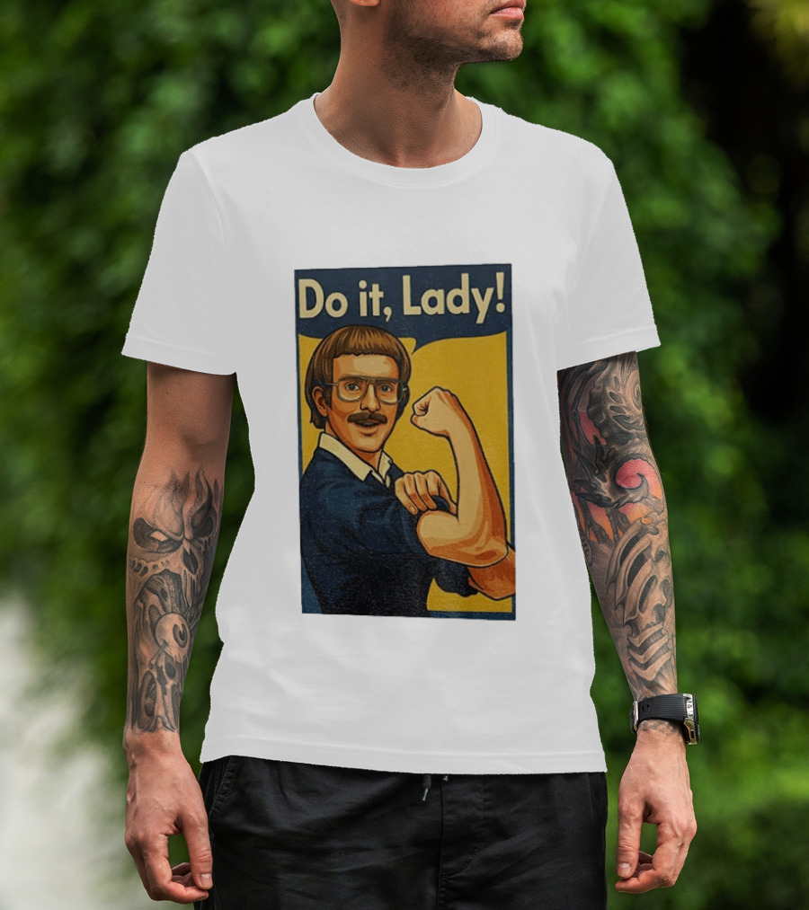 Do It Lady Meme Feminist Empowerment Rosie The Riveter T-Shirt