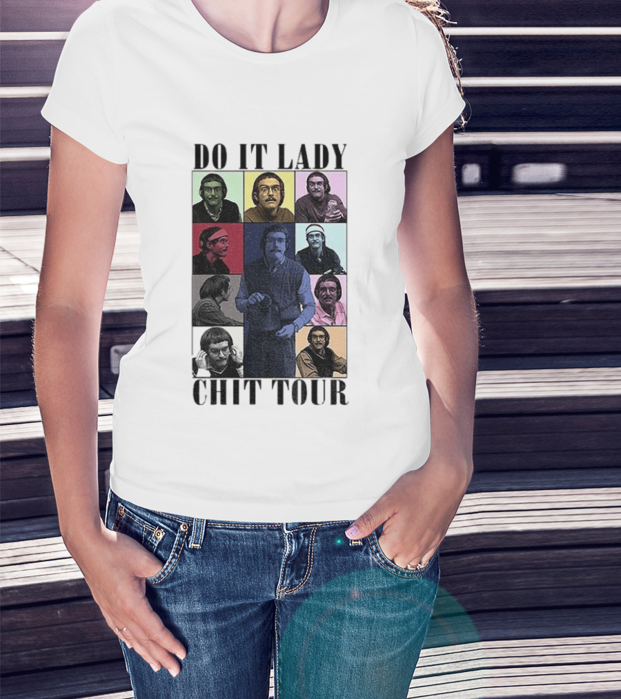 Do It Lady Chit Tour Eras Bootleg Comedy T-Shirt
