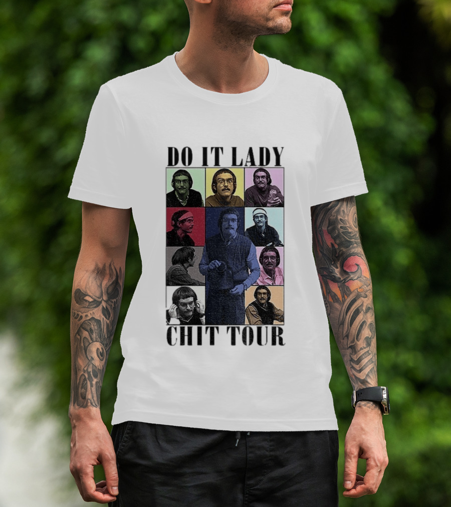 Do It Lady Chit Tour Eras Bootleg Comedy T-Shirt