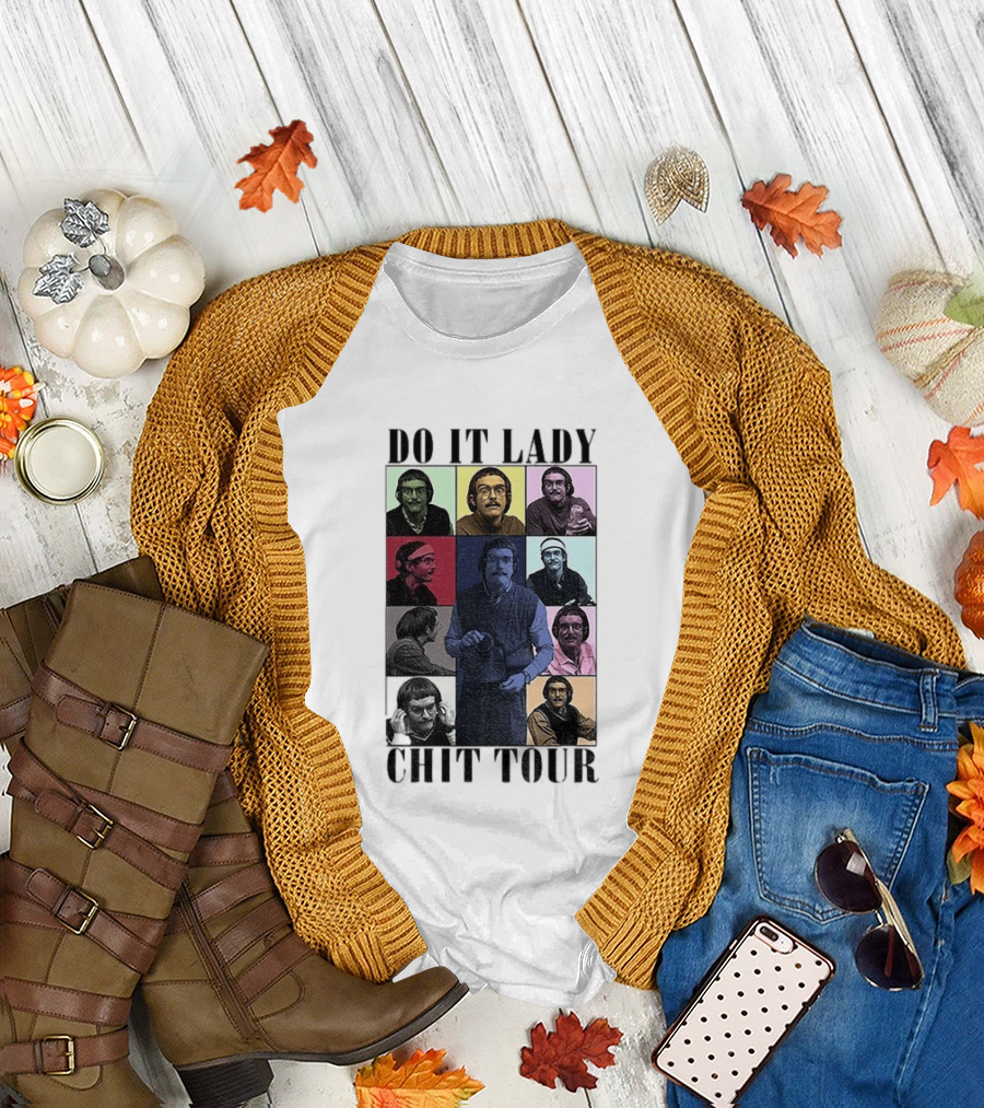Do It Lady Chit Tour Eras Bootleg Comedy T-Shirt