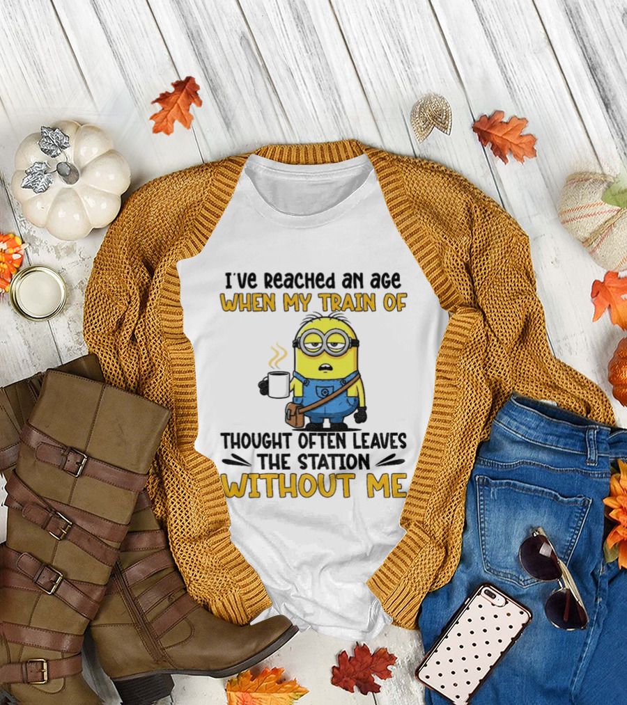 Minion I've Reached An Age Train Of Thought Without Me Coffee T-Shirt