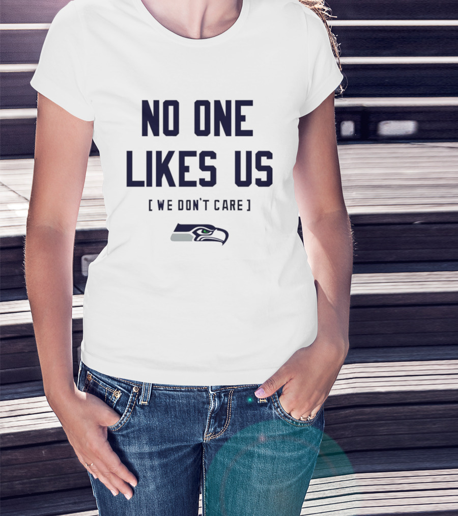 Seattle Seahawks No One Likes Us We Don't Care T-Shirt