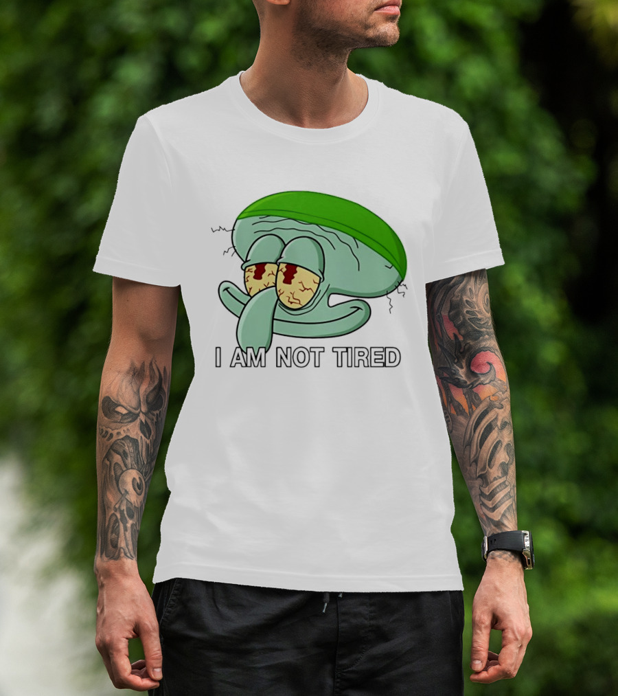 Squidward I Am Not Tired Sleepy Eyes Cartoon T-Shirt