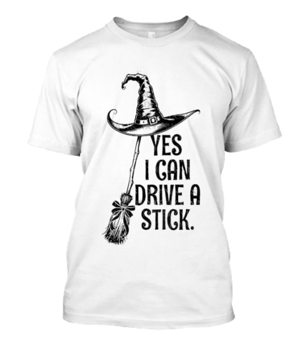 Yes I Can Drive A Stick Witch Hat Broom Halloween 2025 T-Shirt