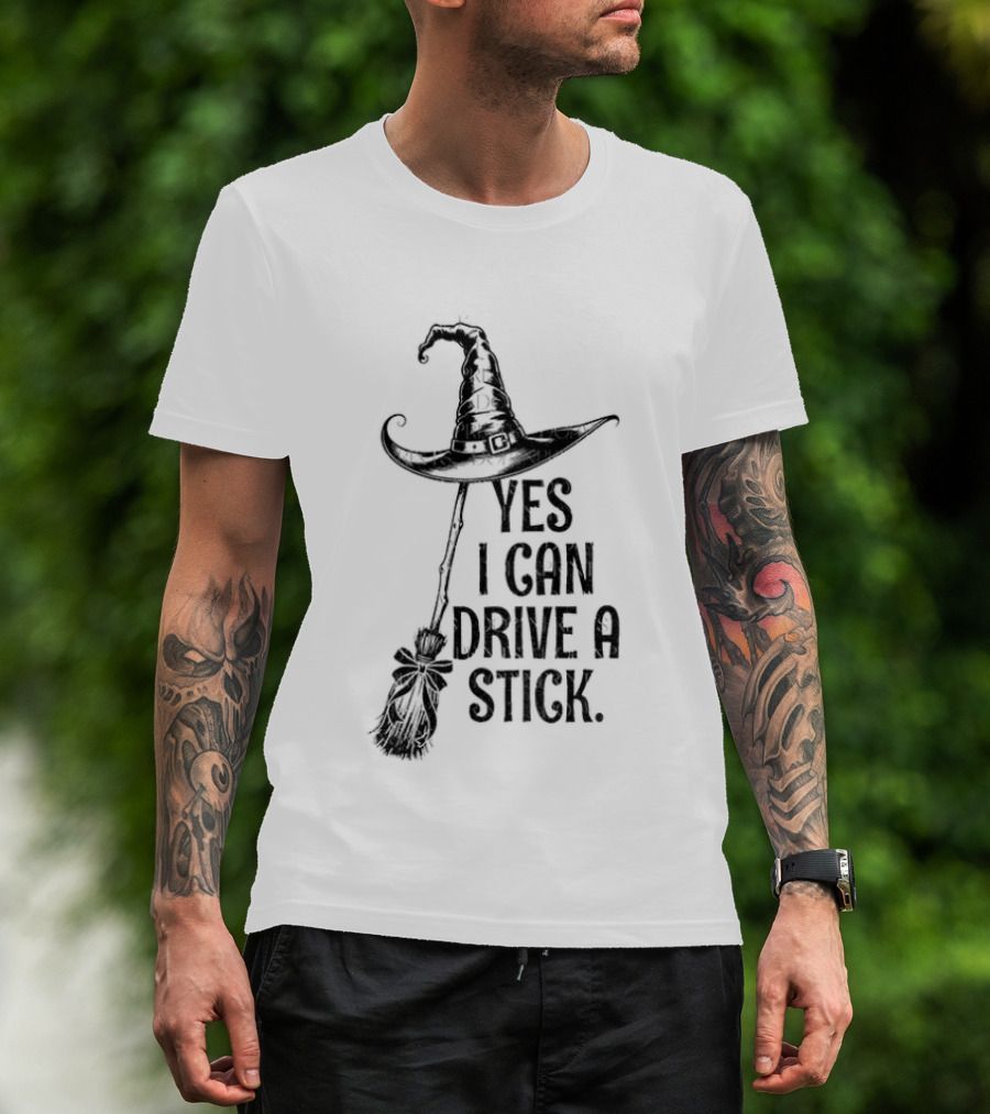 Yes I Can Drive A Stick Witch Hat Broom Halloween 2025 T-Shirt
